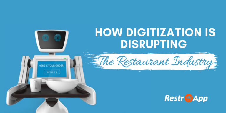 How Digitization Is Disrupting The Restaurant Industry? - RestroApp