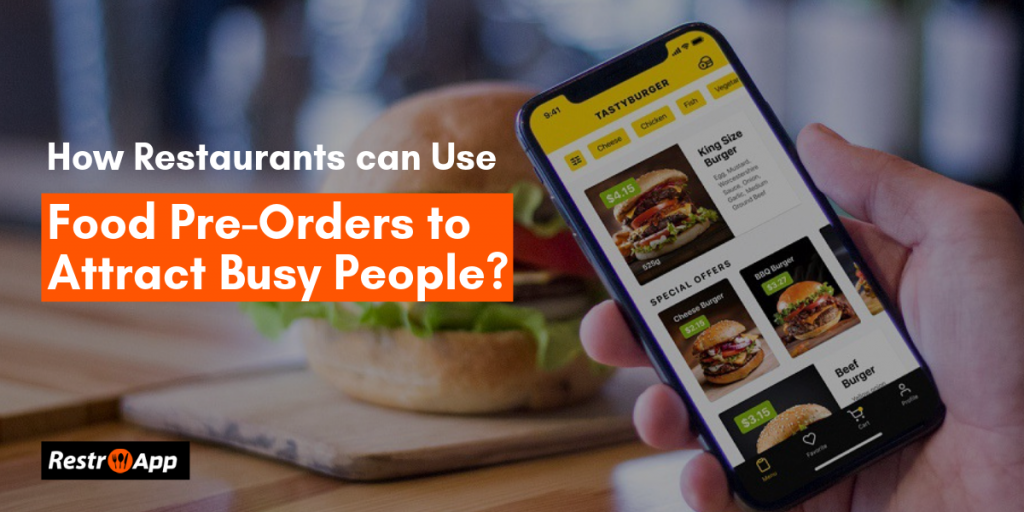 Restaurant App Features - Food Pre-Orders To Attract Busy People